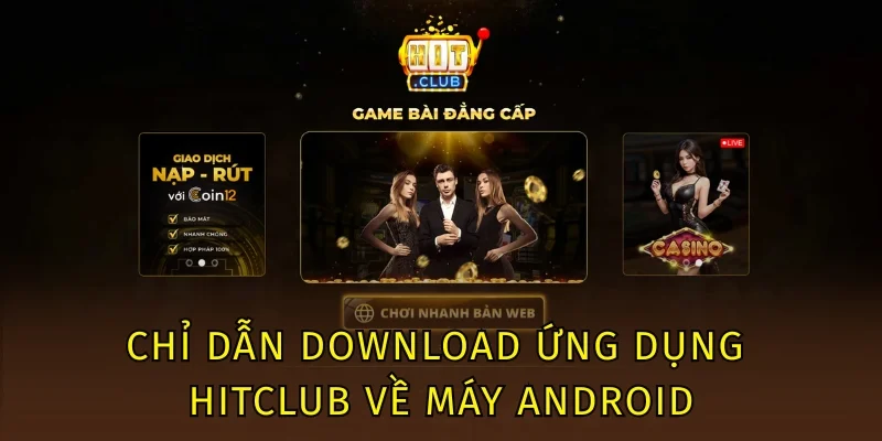 Tải App Hitclub - Hướng Dẫn Tải Hitclub IOS/ Android /Apk 3 Chỉ dẫn download ứng dụng Hitclub về máy Android