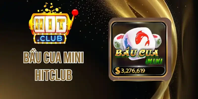 Giới thiệu bầu cua mini tại Hitclub 
