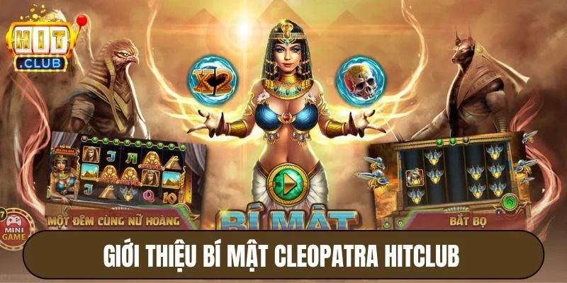 Giới thiệu Bí Mật Cleopatra Hitclub