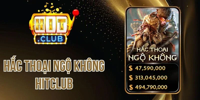 Hắc Thoại Ngộ Không Hitclub - Quay Hũ Cực Hay, Thưởng Cao