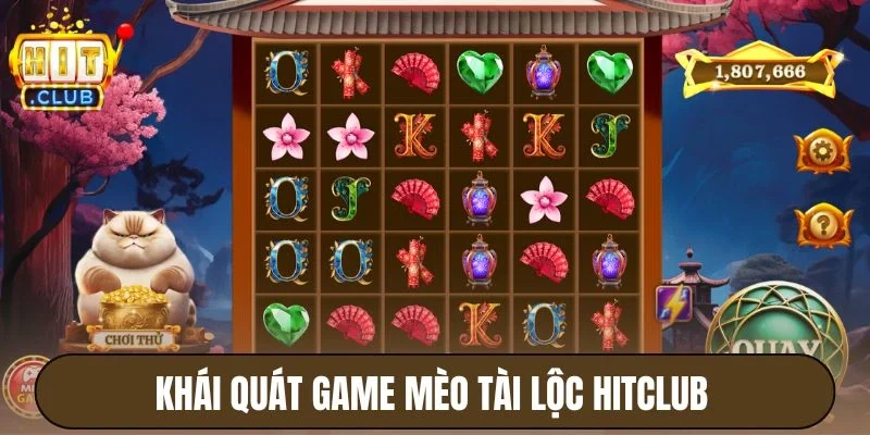 Khái quát game Mèo Tài Lộc Hitclub