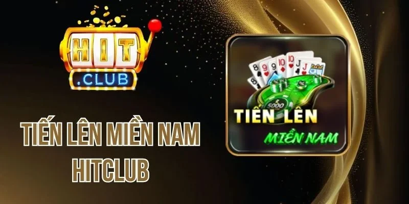 Tiến Lên Miền Nam Hitclub - Đối Đầu Kịch Tính Mỗi Ván Game