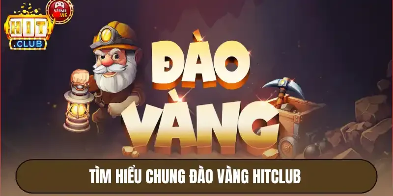 Đào Vàng Hitclub - Luật Chơi Mini Game Cơ Bản, Dễ Nổ Hũ 2 Tìm hiểu chung đào vàng Hitclub
