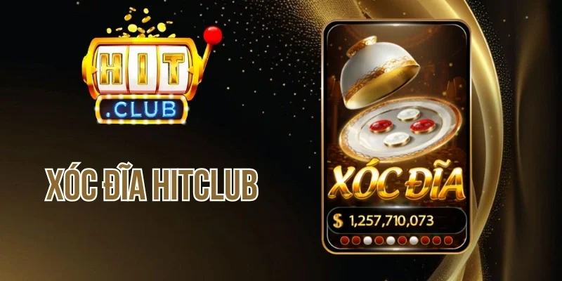 Những đánh giá tổng quan về xóc đĩa Hitclub